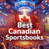 Best 3 Canadian Sportsbooks With our Full Guide